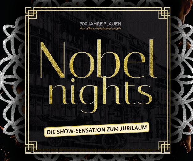 Feiern wir gemeinsam Plauen - NOBELNIGHTS PLAUEN - Die Show-Sensation zu 900. Jahre Plauen